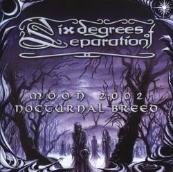 Six Degrees Of Separation : Moon 2002 - Nocturnal Breed